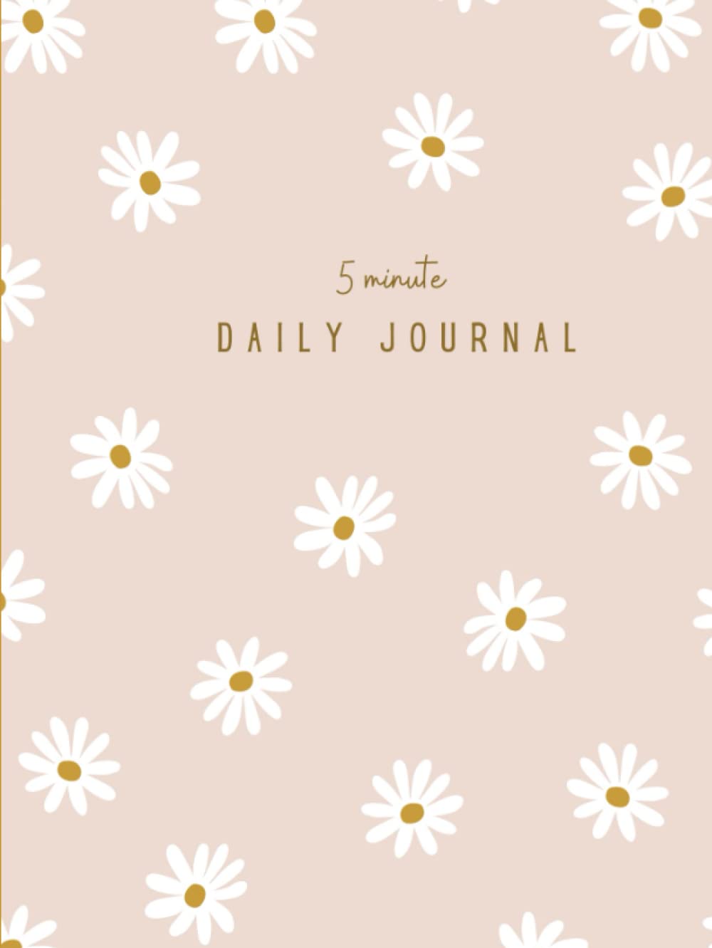 6 Month Five Minute Daily Journal with Weekly Check Ins for Graditute, Reflection & Manifestation Journal for Mindfulness, Undated Daily Journal with ... Daisy design. Six Month Journal 208 pages