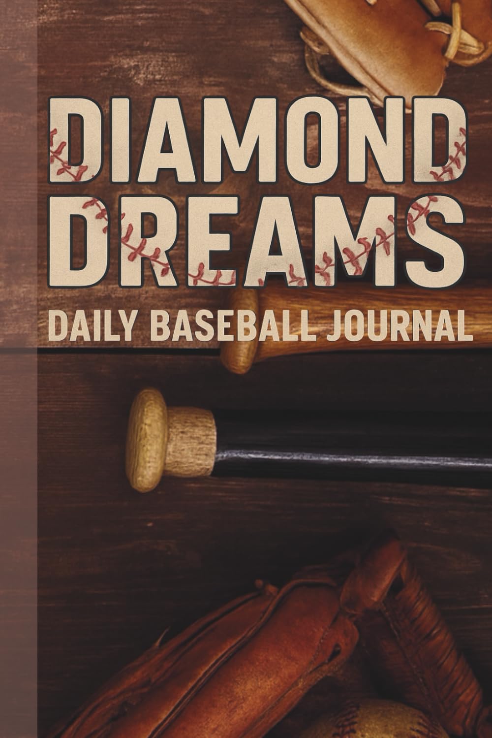 Diamond Dreams: Daily Baseball Journal: Daily Baseball Stats, Skills Training, and Mindset Notebook for Serious Baseball Athletes. | Performance Logbook for Players and Teams All Season Long