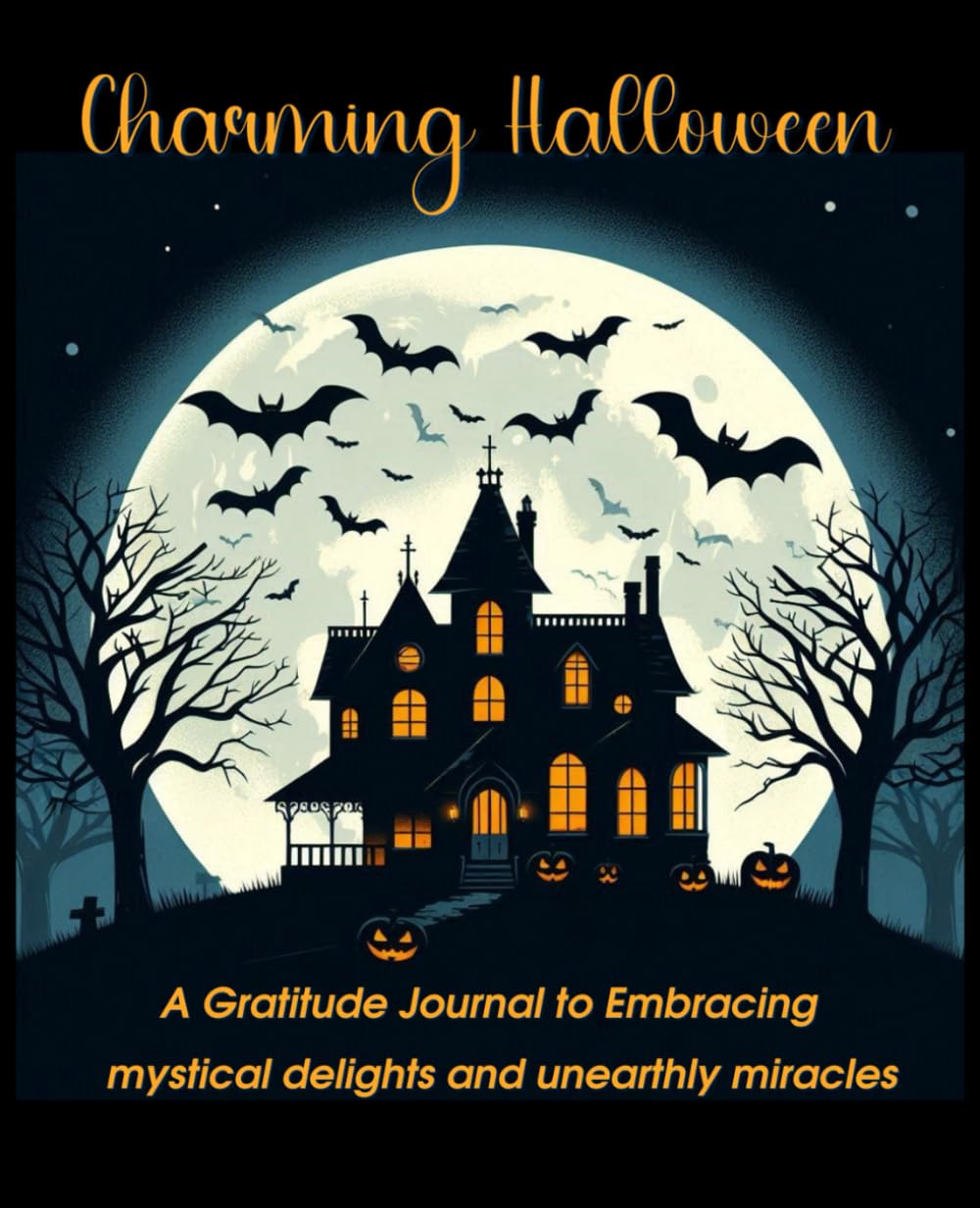 Charming Halloween: A Gratitude Journal to Embracing mystical delights and unearthly miracles