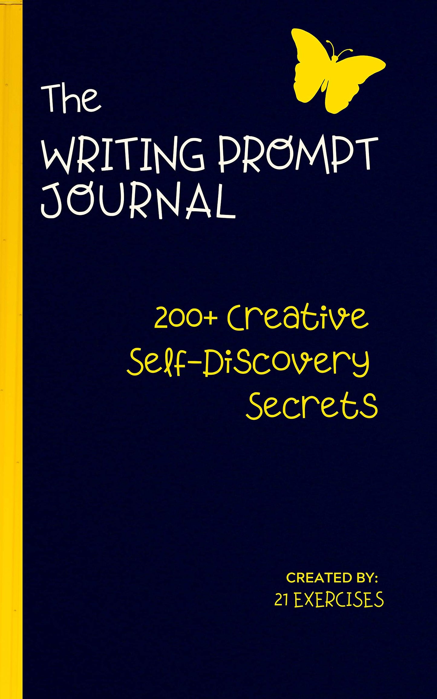 The Writing Prompt Journal: 200+ Creative Self-Discovery Secrets (Empowering Writing Prompts For Self Esteem Book 1)