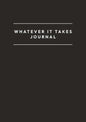 Whatever It Takes Journal