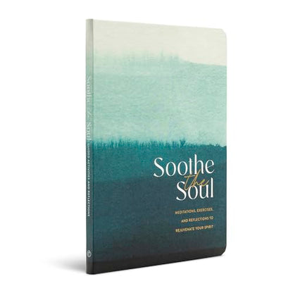 Soothe the Soul – A Guided Journal with Meditations, Exercises, and Reflections to Rejuvenate Your Spirit