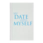 My Date with Myself - Guided Self Reflection Journal for Women & Men with 23 engaging Exercises - Surprising Insights about Yourself, your Wishes and Goals - Self Care & Mindfulness