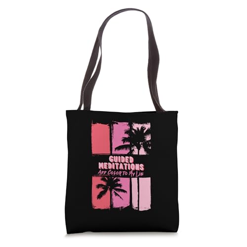 Guided Meditations Add Color to My Life Relaxing TropicalThi Tote Bag