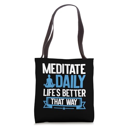 Meditate Daily Life's Better That Way Meditation Tote Bag