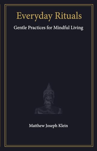 Everyday Rituals: Gentle Practices for Mindful Living
