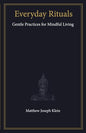 Everyday Rituals: Gentle Practices for Mindful Living