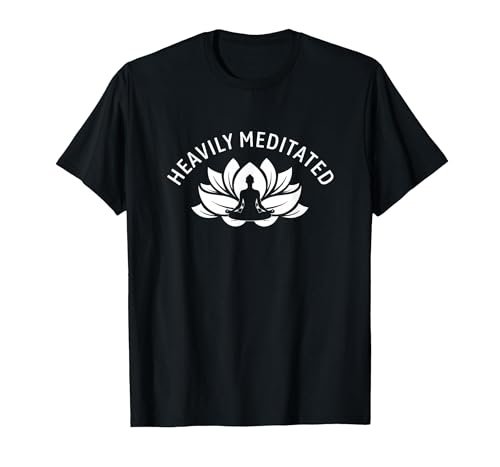 Heavily Meditated Meditate Meditation Relaxation Buddhism T-Shirt - color: Black, size: Medium