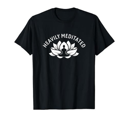 Heavily Meditated Meditate Meditation Relaxation Buddhism T-Shirt - color: Black, size: Medium