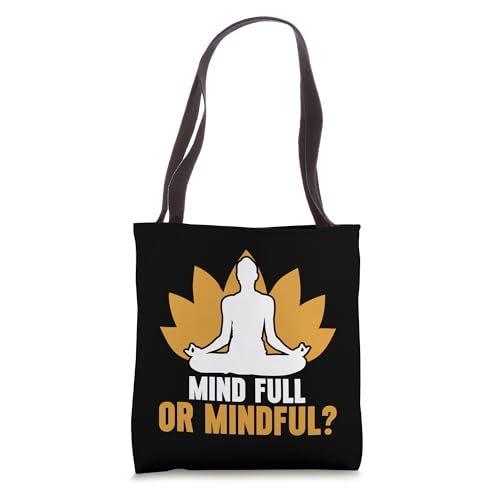 Mind Full or Mindful Meditation Tote Bag