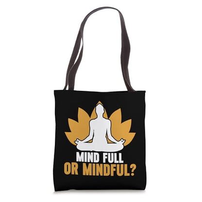 Mind Full or Mindful Meditation Tote Bag