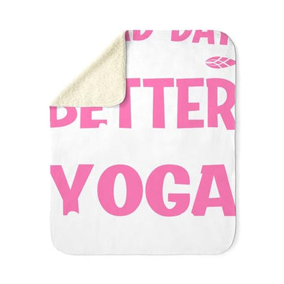 CafePress Meditation A Bad Day Can Be Better with Yoga Sherpa Fleece Throw Blanket 60" L x 50" W