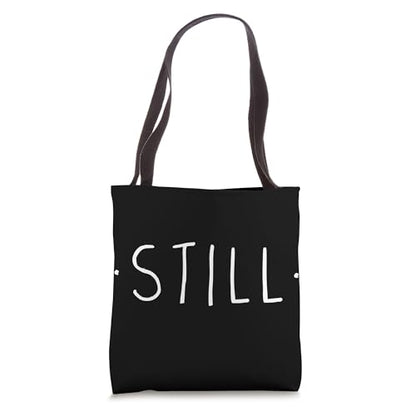 STILL - Mindfulness Meditation Yoga Zen Quiet Minimal Tote Bag