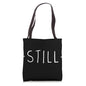 STILL - Mindfulness Meditation Yoga Zen Quiet Minimal Tote Bag