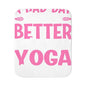 CafePress Meditation A Bad Day Can Be Better with Yoga Sherpa Fleece Throw Blanket 60" L x 50" W