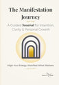 The Manifestation Journey Journal: A Guided Year of Intention, Reflection, Gratitude & Monthly Goal Setting