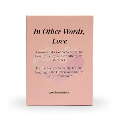 In Other Words, Love – 100 Poetic Reflections on Heartbreak, Joy & All the Ways Love Shows Up – Romantic, Healing, & Affirmation Card Deck for Women, Men & Teens – Self-Care, Journaling, Therapy