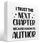 I Trust Next Chapter Because I Know Its Author Wood Block Sign Desk Decor,Inspirational Wooden Box Plaque Sign Desk Decor for Home Office Shelf Table Decor Decorations - style: I Trust Next