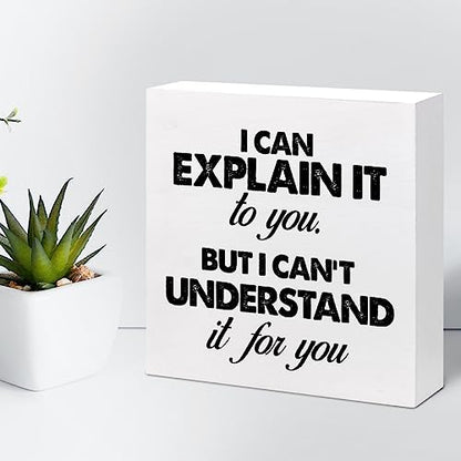 z-crange Funny Wooden Box Sign, I Can Explain It to You but I Can't Understand It for You Humorous Wooden Sign, Wood Box Plaque for Home Farmhouse Desk Shelf Decor - style: I Can Explain