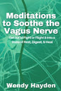 Meditations to Soothe the Vagus Nerve: Get out of Fight or Flight and into a State of Rest, Digest and Heal