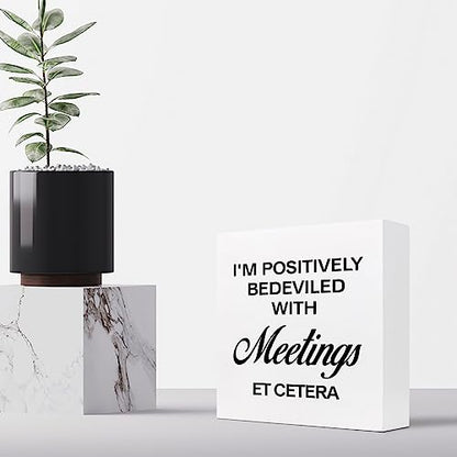 I'm Positively Believed with Meetings Et Cetera Wood Block Sign Desk Decor,Funny Wooden Box Plaque for Home Office Shelf Table Decor - style: I'm Positively