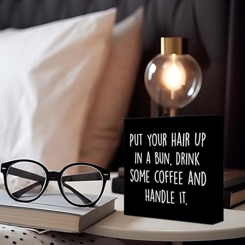 WUZYOU Inspirational Wood Box Sign with Put Your Hair Up in a Bun, Drink Coffee & Handle It - Motivational Wooden Block Sign for Women, 5x5x1 Inch Empowering Wall Decor for Office & Home - style: Put Your Hair