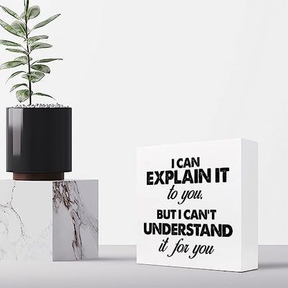 z-crange Funny Wooden Box Sign, I Can Explain It to You but I Can't Understand It for You Humorous Wooden Sign, Wood Box Plaque for Home Farmhouse Desk Shelf Decor - style: I Can Explain