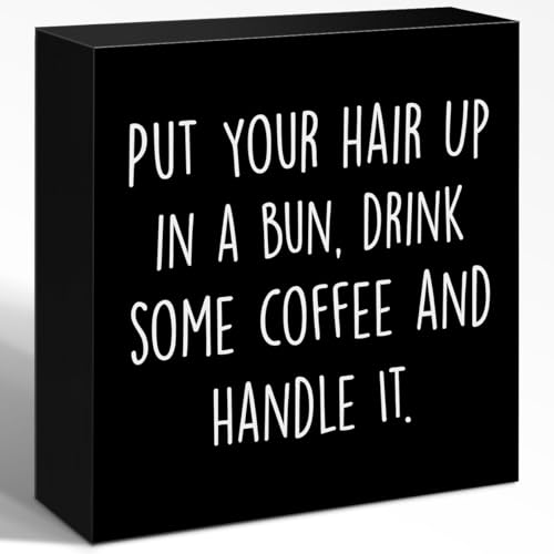 WUZYOU Inspirational Wood Box Sign with Put Your Hair Up in a Bun, Drink Coffee & Handle It - Motivational Wooden Block Sign for Women, 5x5x1 Inch Empowering Wall Decor for Office & Home - style: Put Your Hair