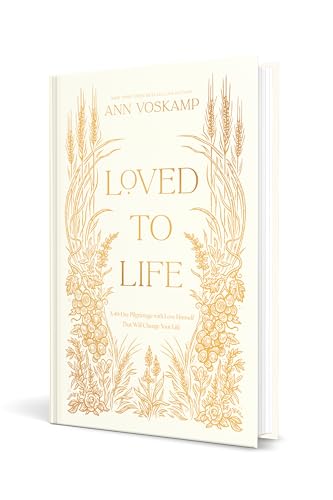 Loved to Life: A 40-Day Pilgrimage with Love Himself That Will Change Your Life