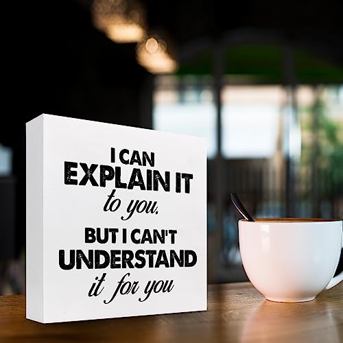z-crange Funny Wooden Box Sign, I Can Explain It to You but I Can't Understand It for You Humorous Wooden Sign, Wood Box Plaque for Home Farmhouse Desk Shelf Decor - style: I Can Explain