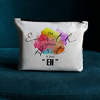 Makeup Artist Supplies, Gifts for Artists, Art Teacher, Art Gifts for Women- The Earth without Art is Just EH, Art Lovers Gifts, Art Teacher Appreciation Gifts, Pouch Makeup Travel Bag - color: multi156