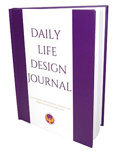 Daily Life Design Journal: A Self-reflection Journal to Help You Design an Exceptional Life