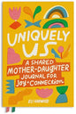 Uniquely Us: Mother & Daughter: A Back-and-Forth Journal for Teen and Tween Girls and Their Moms (Parenting Book Series)