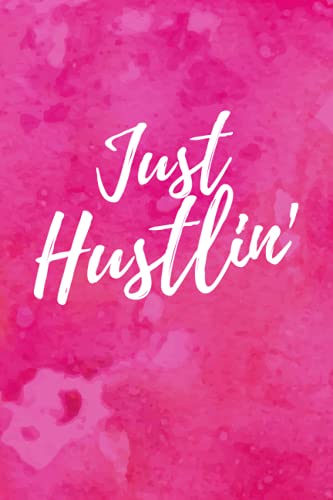 Just Hustlin': Girl Boss Journal, Boss Girl, Notebook, Diary, Idea Journal, Composition Book, Hustle Journal, Daily Ideas 120 lined pages