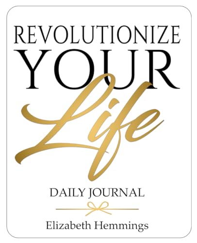 Revolutionize Your Life: Daily Journal: A Guided Morning and Night Practice for Transformation