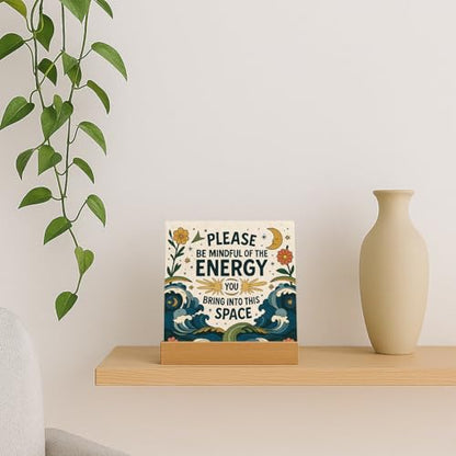 Meditation Room Spiritual Decor Positive Energy Desk Sign - Please Be Mindful of the Energy You Bring Into This Space Sign, Boho Decor for Home, Office, Yoga Room, Cafes