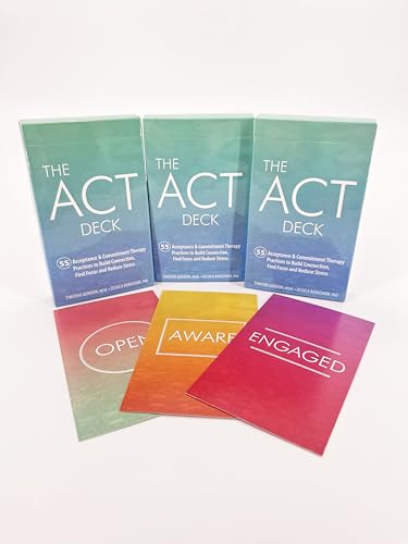 The ACT Deck: 55 Acceptance & Commitment Therapy Practices to Build Connection, Find Focus and Reduce Stress