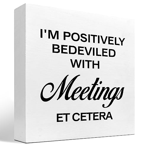 I'm Positively Believed with Meetings Et Cetera Wood Block Sign Desk Decor,Funny Wooden Box Plaque for Home Office Shelf Table Decor - style: I'm Positively