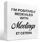 I'm Positively Believed with Meetings Et Cetera Wood Block Sign Desk Decor,Funny Wooden Box Plaque for Home Office Shelf Table Decor - style: I'm Positively