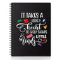 It Takes A Big Heart Hardcover 160 Pages Spiral Notebooks 6x8 Inches for Writing and Drawing, Funny Black Journal Or Diary Gift For Teacher, Childminder and Teaching Assistant, End Of Year