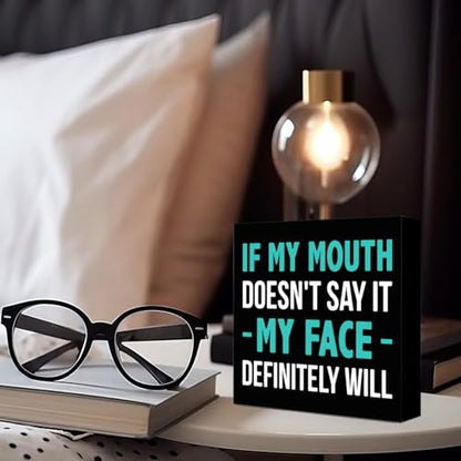 Inspirational Wooden Box Sign, If My Mouth Doesn't Say It My Face Sign for Women, Funny Office HR Wood Block Sign Desk Decor, Humorous Office Cubicle Desk Accessories Decor Signs 5x5x1 INCH - style: My Face Will