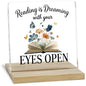Book Lover Gifts Desk Decor Sign, Reading Is Dreaming With Your Eyes Open Acrylic Plaque - color: Reading