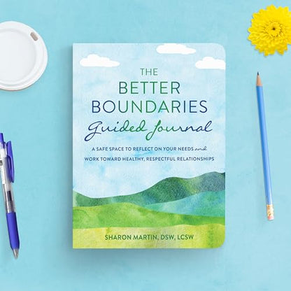 The Better Boundaries Guided Journal: A Safe Space to Reflect on Your Needs and Work Toward Healthy, Respectful Relationships (The New Harbinger Journals for Change Series)