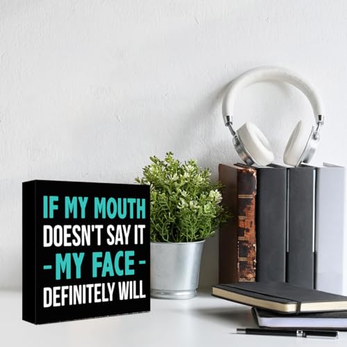 Inspirational Wooden Box Sign, If My Mouth Doesn't Say It My Face Sign for Women, Funny Office HR Wood Block Sign Desk Decor, Humorous Office Cubicle Desk Accessories Decor Signs 5x5x1 INCH - style: My Face Will