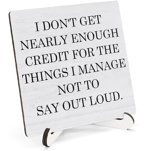 Funny Office Wooden Decor 5"X5", I Don't Get Nearly Enough Credit for the Things I Manage Not to Say out Loud, Office Decorative Funny Wooden Desk Table Stand Sign - color: Office Funny