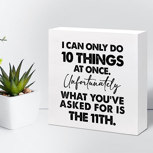I Can Only Do 10 Things at Once Sign,Funny Wooden Box Sign,Office Wood Box Plaque for Home Farmhouse Desk Shelf Decor - style: I Can Only
