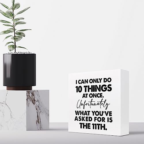 I Can Only Do 10 Things at Once Sign,Funny Wooden Box Sign,Office Wood Box Plaque for Home Farmhouse Desk Shelf Decor - style: I Can Only