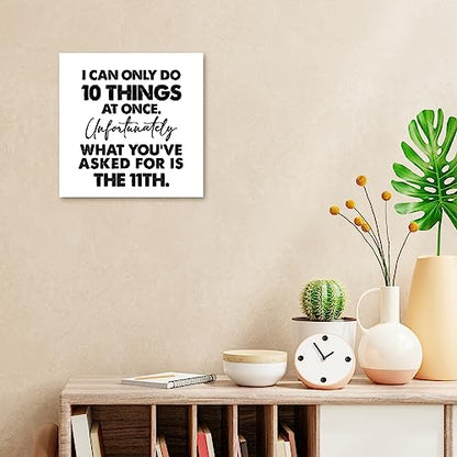I Can Only Do 10 Things at Once Sign,Funny Wooden Box Sign,Office Wood Box Plaque for Home Farmhouse Desk Shelf Decor - style: I Can Only