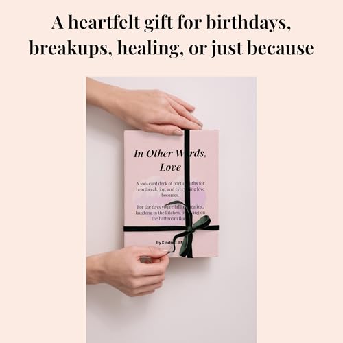 In Other Words, Love – 100 Poetic Reflections on Heartbreak, Joy & All the Ways Love Shows Up – Romantic, Healing, & Affirmation Card Deck for Women, Men & Teens – Self-Care, Journaling, Therapy
