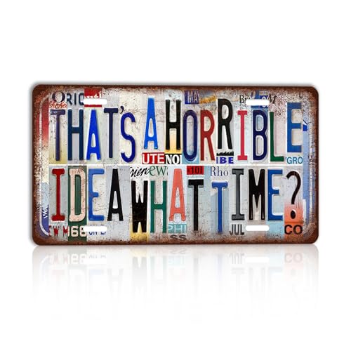 Vintage License plate That's a Horrible Idea What Time？ Wall Decor Metal Sign Tin Signs for Bar Home Bedroom Garage - color: Plate-I-17